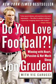 Title: Do You Love Football?!: Winning with Heart, Passion, & Not Much Sleep, Author: Jon Gruden