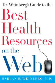 Title: Dr. Weinberg's Guide to the Best Health Resources on the Web, Author: Harlan R. Weinberg