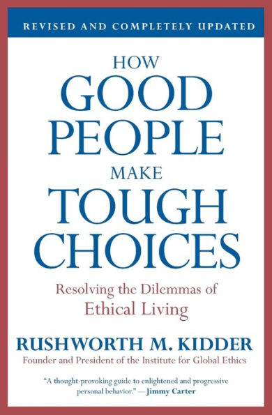 How Good People Make Tough Choices: Resolving the Dilemmas of Ethical Living