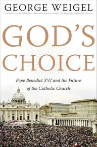 Title: God's Choice: Pope Benedict XVI and the Future of the Catholic Church, Author: George Weigel