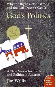 Title: God's Politics: Why the Right Gets It Wrong and the Left Doesn't Get It, Author: Jim Wallis
