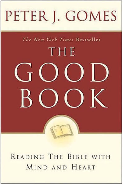 The Good Book: Reading the Bible with Mind and Heart