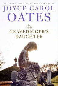 Title: The Gravedigger's Daughter, Author: Joyce Carol Oates