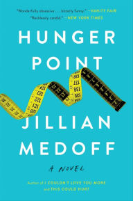 Title: Hunger Point: A Novel, Author: Jillian Medoff