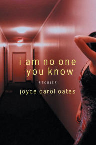 Title: I Am No One You Know, Author: Joyce Carol Oates