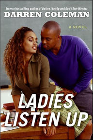 Title: Ladies Listen Up: A Novel, Author: Darren Coleman