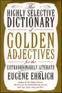 The Highly Selective Dictionary of Golden Adjectives: For the Extraordinarily Literate