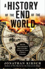 A History of the End of the World: How the Most Controversial Book in the Bible Changed the Course of Western Civilization