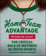 Home Team Advantage: The Critical Role of Mothers in Youth Sports