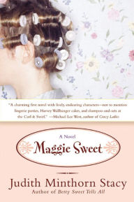 Title: Maggie Sweet: A Novel, Author: Judith Minthorn Stacy