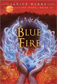 Title: The Healing Wars: Book II: Blue Fire, Author: Janice Hardy