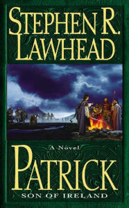Title: Patrick: Son of Ireland, Author: Stephen R. Lawhead