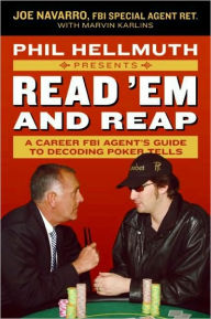 Title: Phil Hellmuth Presents Read 'Em and Reap: A Career FBI Agent's Guide to Decoding Poker Tells, Author: Joe Navarro