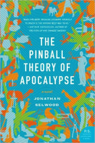 The Pinball Theory of Apocalypse: A Novel