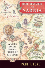 Title: Pocket Companion to Narnia: A Guide to the Magical World of C.S. Lewis, Author: Paul F. Ford