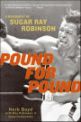 Pound for Pound: A Biography of Sugar Ray Robinson