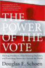 The Power of the Vote: Electing Presidents, Overthrowing Dictators, and Promoting Democracy around the World