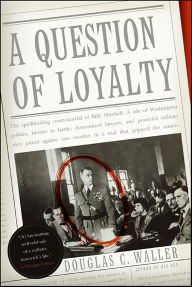 Title: A Question of Loyalty, Author: Douglas C. Waller