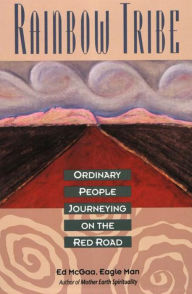 Title: Rainbow Tribe: Ordinary People Journeying on the Red Road, Author: Ed McGaa