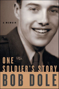 Title: One Soldier's Story: A Memoir, Author: Bob Dole