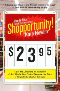 Title: Shopportunity!: How to Be a Retail Revolutionary, Author: Kate Newlin