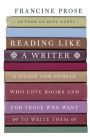 Reading Like a Writer: A Guide for People Who Love Books and for Those Who Want to Write Them