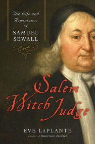 Title: Salem Witch Judge: The Life and Repentance of Samuel Sewall, Author: Eve LaPlante