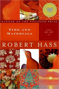 Title: Time and Materials: Poems 1997-2005: A Pulitzer Prize Winner, Author: Robert Hass