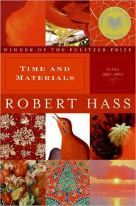 Title: Time and Materials: Poems 1997-2005, Author: Robert Hass