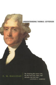 Title: Understanding Thomas Jefferson, Author: E. M. Halliday
