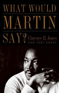 Title: What Would Martin Say?, Author: Clarence B. Jones