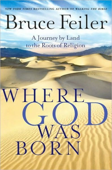 Where God Was Born: A Daring Adventure Through the Bible's Greatest Stories