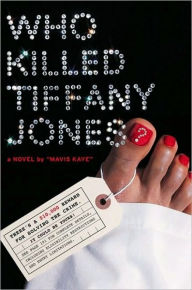 Title: Who Killed Tiffany Jones?: A Novel, Author: Mavis Kaye