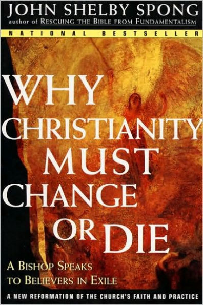 Why Christianity Must Change or Die: A Bishop Speaks to Believers In Exile