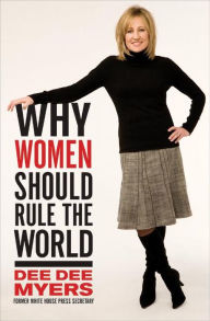 Title: Why Women Should Rule the World, Author: Dee Dee Myers