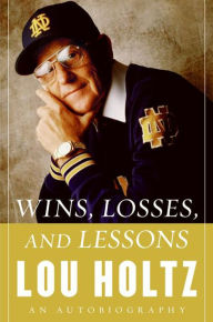 Title: Wins, Losses, and Lessons: An Autobiography, Author: Lou Holtz