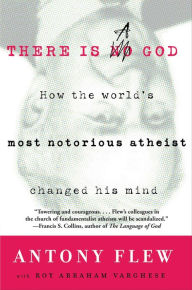 Title: There Is a God: How the World's Most Notorious Atheist Changed His Mind, Author: Antony Flew