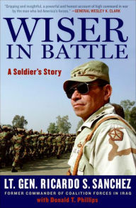 Title: Wiser in Battle: A Soldier's Story, Author: Ricardo S. Sanchez