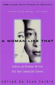 Title: A Woman Like That: Lesbian And Bisexual Writers Tell Their, Author: Joan Larkin