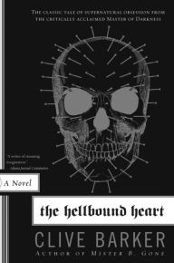 Title: The Hellbound Heart: A Novel, Author: Clive Barker