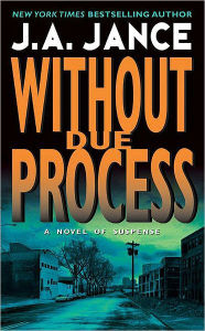 Title: Without Due Process (J. P. Beaumont Series #10), Author: J. A. Jance