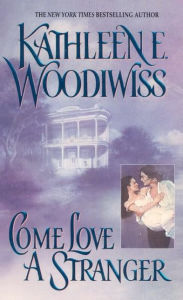 Title: Come Love a Stranger, Author: Kathleen E. Woodiwiss