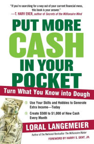 Title: Put More Cash in Your Pocket: Turn What You Know into Dough, Author: Loral Langemeier