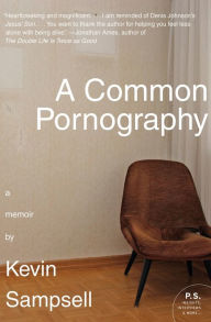 Title: A Common Pornography: A Memoir (P.S. Series), Author: Kevin Sampsell