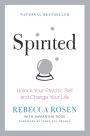 Spirited: Unlock Your Psychic Self and Change Your Life