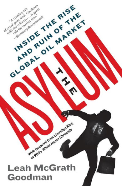 The Asylum: Inside the Rise and Ruin of the Global Oil Market