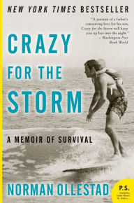 Title: Crazy for the Storm: A Memoir of Survival, Author: Norman Ollestad