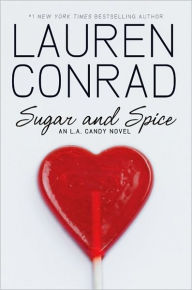 Title: Sugar and Spice (L. A. Candy Series #3), Author: Lauren Conrad