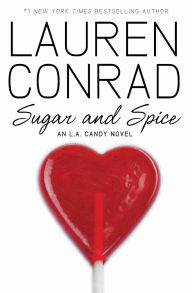 Title: Sugar and Spice (L. A. Candy Series #3), Author: Lauren Conrad