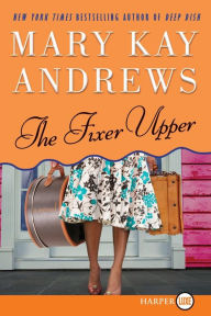 Title: The Fixer Upper: A Novel, Author: Mary Kay Andrews